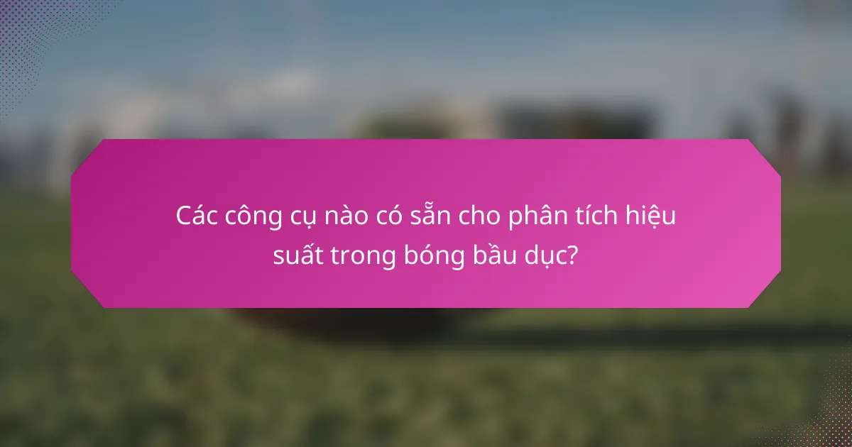 Các công cụ nào có sẵn cho phân tích hiệu suất trong bóng bầu dục?
