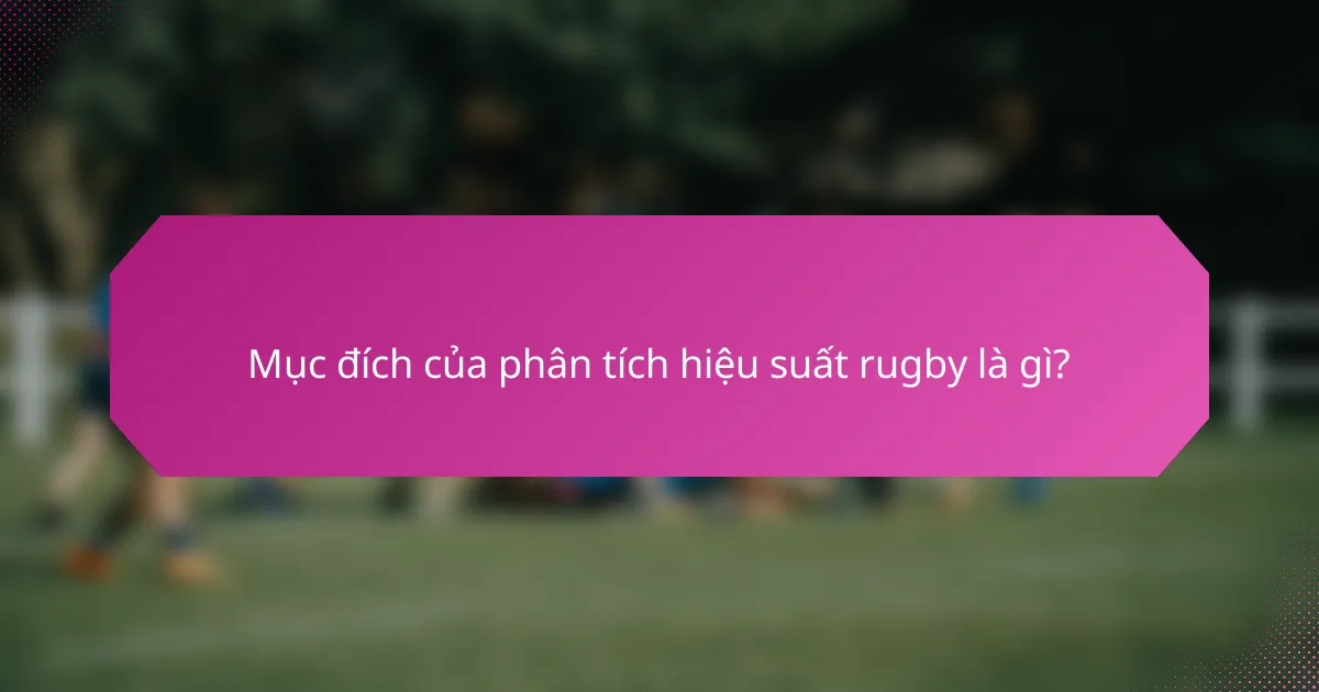 Mục đích của phân tích hiệu suất rugby là gì?